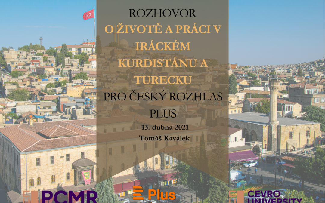 Interview “On Life and Work in Iraqi Kurdistan and Turkey” for Czech Radio Plus